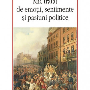 Philippe Braud - Mic tratat de emotii, sentimente si pasiuni politice
