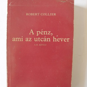 Robert Collier - A penz, ami az utcan hever