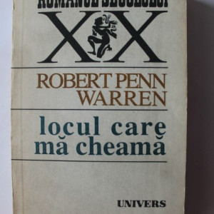 Robert Penn Warren - Locul care ma cheama