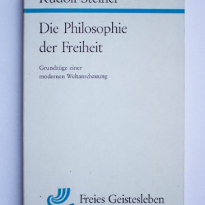 Rudolf Steiner - Die Philosophie der Freiheit