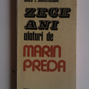 Savu I. Dumitrescu - Zece ani alaturi de Marin Preda