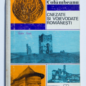 Sergiu Columbeanu - Cnezate si voievodate romanesti (editie hardcover)