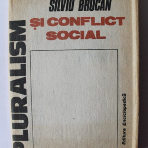 Silviu Brucan - Pluralism si conflict social (editie hardcover)