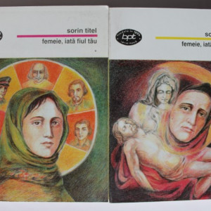 Sorin Titel - Femeie, iata fiul tau (2 vol.)