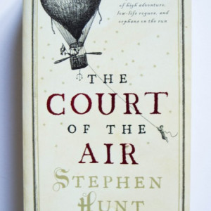 Stephen Hunt - The Court of the Air