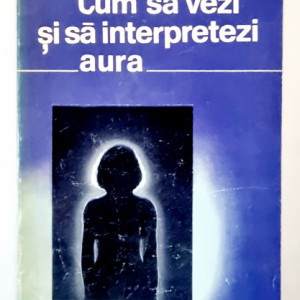 Ted Andrews - Cum sa vezi si sa interpretezi aura