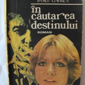 Vasile Gavrila - In cautarea destinului