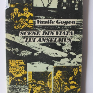 Vasile Gogea - Scene din viata lui Anselmus
