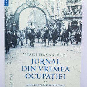 Vasile Th. Cancicov - Jurnal din vremea ocupatiei (vol. II)