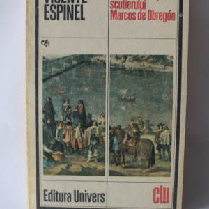 Vicente Espinel - Istorisirea vietii scutierului Marcos de Obregon