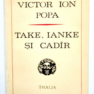 Victor Ion Popa - Take, Ianke si Cadir (comedie in trei acte)