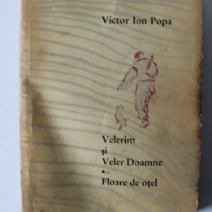Victor Ion Popa - Velerim si Veler Doamne. Floare de otel