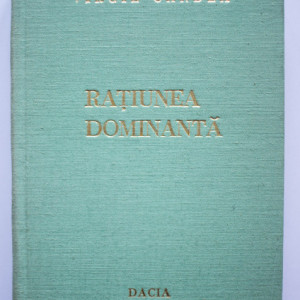 Virgil Candea - Ratiunea dominanta. Contibutii la istoria umanismului romanesc (editie hardcover)