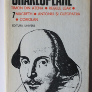 William Shakespeare - Opere 7 (Timon din Atena, Regele Lear, Macbeth, Antoniu si Cleopatra, Coriolan (editie hardcover)