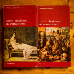 Wladislaw Folkierski - Intre clasicism si romantism (2 vol.)