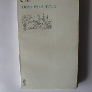 A. Fet - Poezii fara titlu (editie bilingva, romano-rusa)