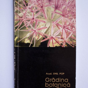 Acad. Emil Pop - Gradina Botanica din Cluj (cu autograf)