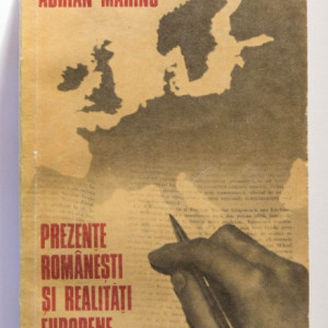 Adrian Marino - Prezente romanesti si realitati europene