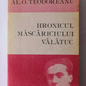 Al. O. Teodoreanu - Hronicul mascariciului Valatuc
