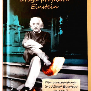 Alice Calaprice - Draga profesore Eistein. Din corespondenta lui Albert Einstein cu copiii (editie hardcover)