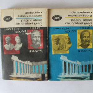 Andocide, Lisias, Isocrate, Demostene, Eschine, Licurg - Pagini alese din oratorii greci (2 vol.)