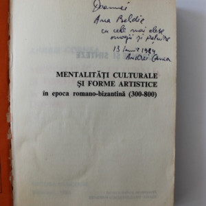 Andrei Cornea - Mentalitati culturale si forme artistice in epoca romano-bizantina (300-800) (cu autograf)