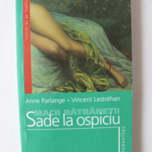 Anne Parlange, Vincent Lestrehan - Macii batranetii. Sade la ospiciu