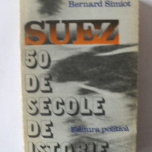 Bernard Simiot - Suez. 50 de secole de istorie