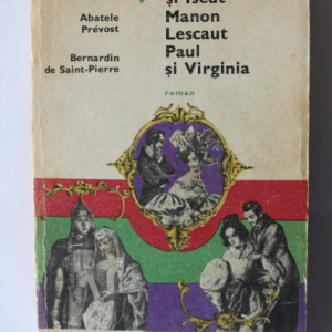 Bernardin de Saint-Pierre, Abatele Prevost - Tristan si Iseud. Manon Lescaut. Paul si Virginia