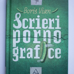 Boris Vian - Scrieri pornografice (editie hardcover)