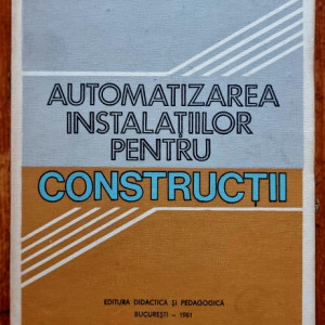 C. Ionescu, V. Vladeanu - Automatizarea instalatiilor pentru constructii (editie hardcover)