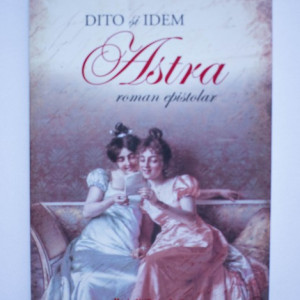 Carmen Sylva, Mite Kremnitz - Dito si Idem. Astra (roman epistolar)
