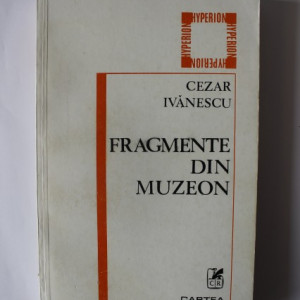 Cezar Ivanescu - Fragmente din muzeon