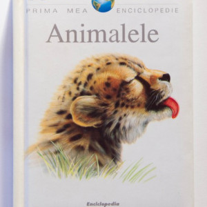 Colectiv autori - Animalele (editie hardcover, colectia Primea mea enciclopedie)