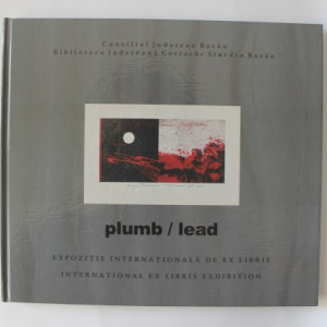 Colectiv autori - Plumb / Lead (expozitie internationala de ex libris) (editie hardcover, bilingva romano-engleza)