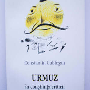 Constantin Cublesan - Urmuz in constiinta criticii