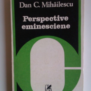 Dan C. Mihailescu - Perspective eminesciene (debut, cu autograf)