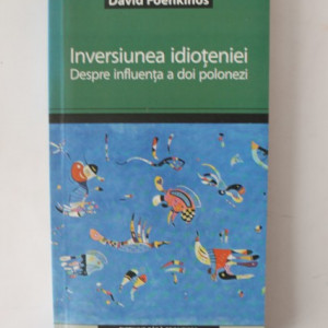 David Foenkinos - Inversiunea idioteniei. Despre influenta a doi polonezi