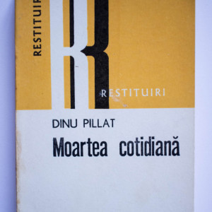 Dinu Pillat - Moartea cotidiana