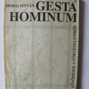 Dobai Istvan - Gesta Hominum (cu autograf, editie in limba maghiara)