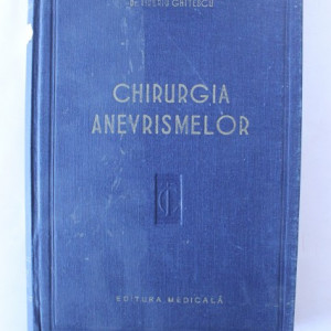 Dr. Tiberiu Ghitescu - Chirurgia anevrismelor (editie hardcover)
