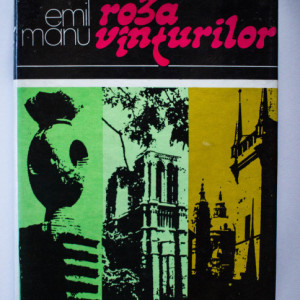 Emil Manu - Roza vanturilor. Itinerarii culturale (editie hardcover)