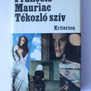 Francois Mauriac - Tekozlo sziv (editie hardcover, in limba maghiara)