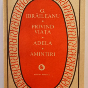 G. Ibraileanu - Privind viata. Adela. Amintiri