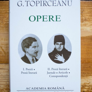 G. Topirceanu - Opere I-II (Poezii. Proza literara. Jurnale. Articole. Corespondenta) (2 vol., editie hardcover)