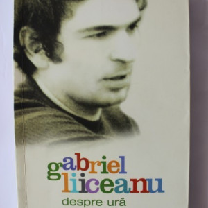 Gabriel Liiceanu - Despre ura