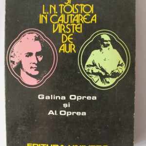 Galina Oprea, Al. Oprea - J. J. Rouseau si L. N. Tolstoi in cautarea varstei de aur (cu dublu autograf)