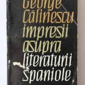 George Calinescu - Impresii asupra literaturii spaniole
