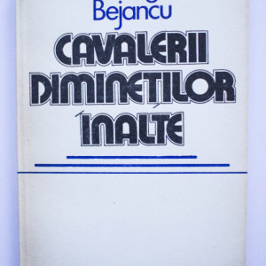 Gheorghe Bejancu - Cavalerii diminetilor inalte