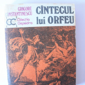 Grigore Constantinescu - Cantecul lui Orfeu